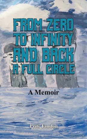 From Zero to Infinity and Back- A full Circle: A Memoir - Priti Tandon [KSIĄŻKA]