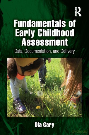 Fundamentals of Early Childhood Assessment: Data, Documentation, and Delivery - Dia Gary [KSIĄŻKA]