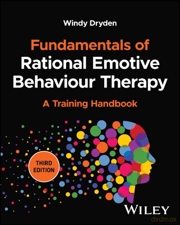 Fundamentals of Rational Emotive Behaviour Therapy: A Training Handbook - Windy Dryden [KSIĄŻKA]