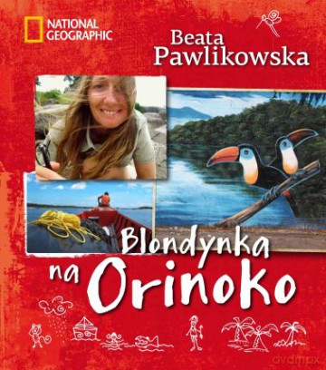 Blondynka Na Orinoko Tw - Beata Pawlikowska [KSIĄŻKA]