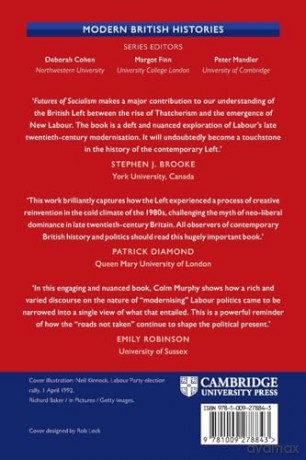 Futures of Socialism: 'Modernisation', the Labour Party, and the British Left, 1973-1997 (Modern British Histories) - Colm Murphy [KSIĄŻKA]