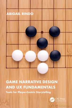 Game Narrative Design and UX Fundamentals: Tools for Player-Centric Storytelling - Abigail Rindo [KSIĄŻKA]