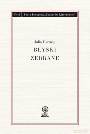 Błyski Zebrane - Julia Hartwig [KSIĄŻKA]
