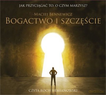 Bogactwo I Szczęście - Maciej Bennewicz [KSIĄŻKA]