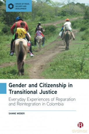 Gender and Citizenship in Transitional Justice: Everyday Experiences of Reparation and Reintegration in Colombia (Spaces of Peace, Security and Development) - Sanne Weber [KSIĄŻKA]