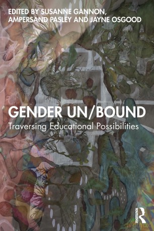 Gender Un/Bound: Traversing Educational Possibilities - Susanne Gannon [KSIĄŻKA]