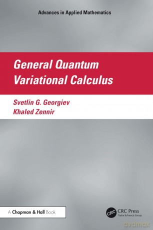 General Quantum Variational Calculus (Advances in Applied Mathematics) - Svetlin G. Georgiev [KSIĄŻKA]