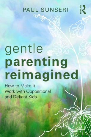 Gentle Parenting Reimagined: How to Make It Work with Oppositional and Defiant Kids - Paul Sunseri [KSIĄŻKA]