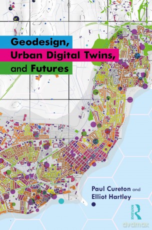 Geodesign, Urban Digital Twins, and Futures - Paul Cureton [KSIĄŻKA]