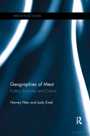 Geographies of Meat: Politics, Economy and Culture (Critical Food Studies) - Harvey Neo [KSIĄŻKA]
