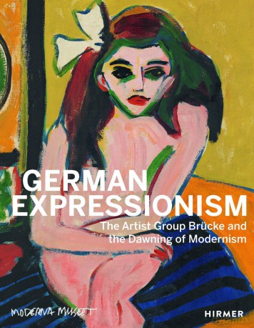 German Expressionism: The Artist Group Brücke and the Dawning of Modernism - Meike Hoffmann [KSIĄŻKA]