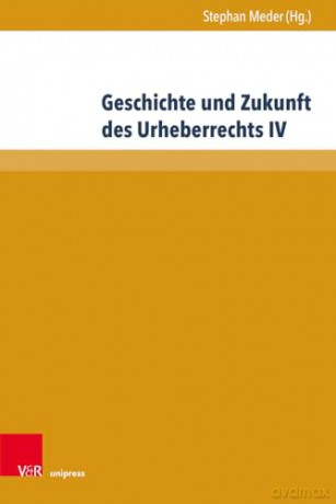 Geschichte Und Zukunft Des Urheberrechts IV - Stephan Meder [KSIĄŻKA]