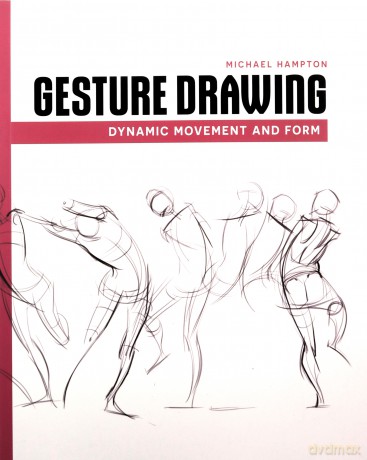 Gesture Drawing: Dynamic Movement and Form - Michael Hampton [KSIĄŻKA]