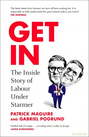 Get In: The Inside Story of Labour Under Starmer - Patrick Maguire [KSIĄŻKA]