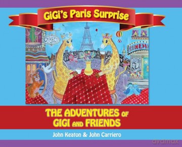 Gigi's Paris Surprise: The Adventures of GiGi and Friends - John Keaton [KSIĄŻKA]