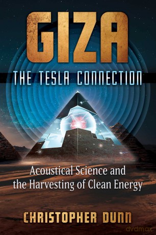 Giza: The Tesla Connection: Acoustical Science and the Harvesting of Clean Energy - Christopher Dunn [KSIĄŻKA]
