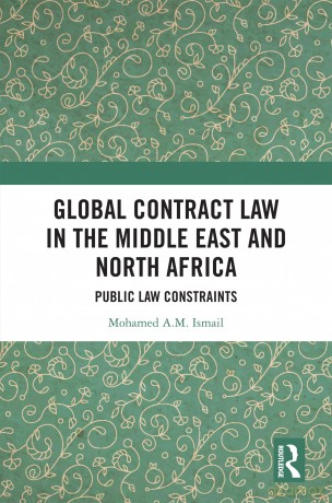 Global Contract Law in the Middle East and North Africa: Public Law Constraints - Mohamed Ismail [KSIĄŻKA]