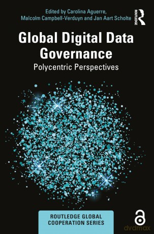 Global Digital Data Governance: Polycentric Perspectives (Routledge Global Cooperation Series) - Carolina Aguerre [KSIĄŻKA]