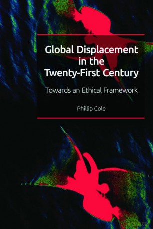 Global Displacement in the Twenty-First Century: Towards an Ethical Framework - Phillip Cole [KSIĄŻKA]