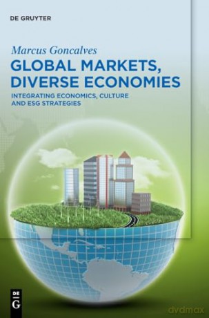 Global Markets, Diverse Economies: Integrating Economics, Culture and ESG Strategies - Marcus Goncalves [KSIĄŻKA]