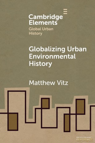Globalizing Urban Environmental History (Elements in Global Urban History) - Matthew Vitz [KSIĄŻKA]