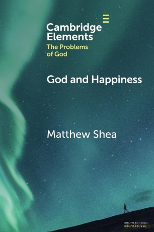 God and Happiness (Elements in the Problems of God) - Shea [KSIĄŻKA]