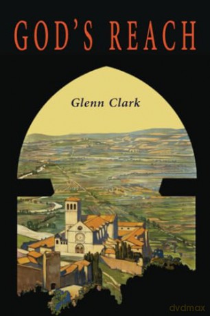 God's Reach: An Analysis of Spiritual Growth - Glenn Clark [KSIĄŻKA]