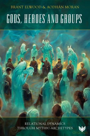 Gods, Heroes and Groups: Relational Dynamics through Mythic Archetypes - Brant Elwood [KSIĄŻKA]