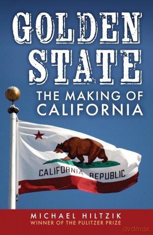 Golden State: The Making of California - Michael Hiltzik [KSIĄŻKA]