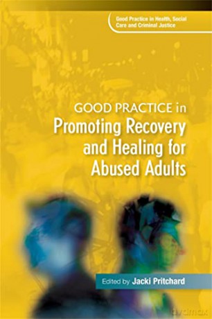 Good Practice in Promoting Recovery and Healing for Abused Adults (Good Practice in Health, Social Care and Criminal Justice) - Jacki Pritchard [KSIĄŻKA]