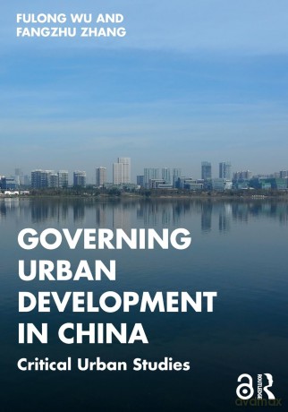 Governing Urban Development in China: Critical Urban Studies - Fulong Wu [KSIĄŻKA]