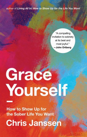 Grace Yourself: How to Show Up for the Sober Life You Want - Chris Jansen [KSIĄŻKA]