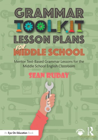 Grammar Toolkit Lesson Plans for Middle School: Mentor Text-Based Grammar Lessons for the Middle School English Classroom - Sean Ruday [KSIĄŻKA]