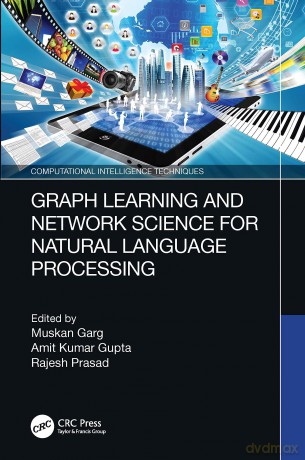 Graph Learning and Network Science for Natural Language Processing (Computational Intelligence Techniques) - Muskan Garg [KSIĄŻKA]