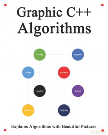Graphic C++ Algorithms: Algorithms for C++ Easy and Fast Graphic Learning: 2 (Easy Learning C++ Programming Foundation Data Structures and Algorithms) - Yang Hu [KSIĄŻKA]