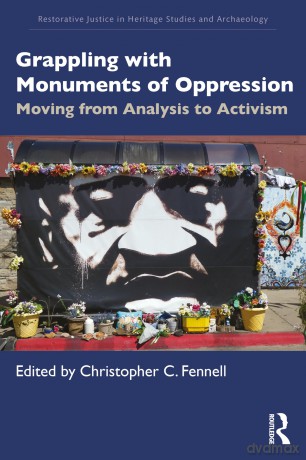 Grappling with Monuments of Oppression: Moving from Analysis to Activism (Restorative Justice in Heritage Studies and Archaeology) - Christopher C. Fennell [KSIĄŻKA]