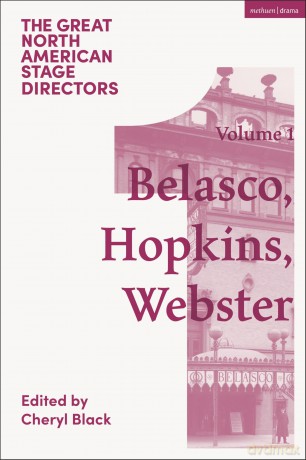 Great North American Stage Directors Volume 1: David Belasco, Arthur Hopkins, Margaret Webster (Great Stage Directors) - Cheryl Black [KSIĄŻKA]