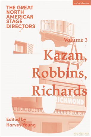 Great North American Stage Directors Volume 3: Elia Kazan, Jerome Robbins, Lloyd Richards (Great Stage Directors) - Harvey Young [KSIĄŻKA]