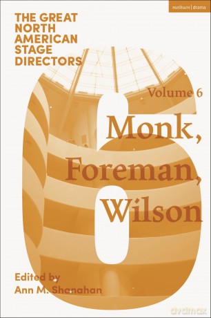 Great North American Stage Directors Volume 6: Meredith Monk, Richard Foreman, Robert Wilson (Great Stage Directors) - Ann M. Shanahan [KSIĄŻKA]