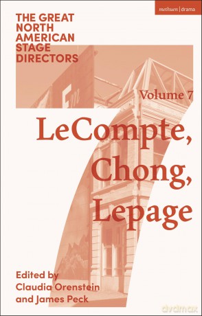 Great North American Stage Directors Volume 7: Elizabeth LeCompte, Ping Chong, Robert Lepage (Great Stage Directors) - James Peck [KSIĄŻKA]