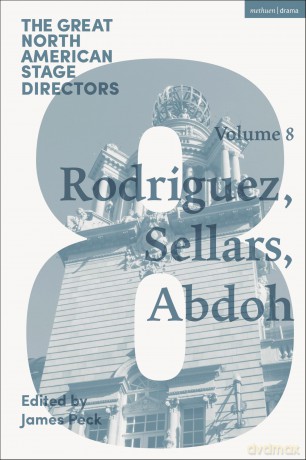 Great North American Stage Directors Volume 8: Jesusa Rodriguez, Peter Sellars, Reza Abdoh (Great Stage Directors) - James Peck [KSIĄŻKA]