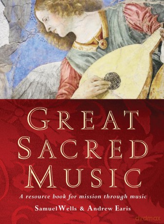 Great Sacred Music: A resource book for mission through music - Samuel Wells [KSIĄŻKA]