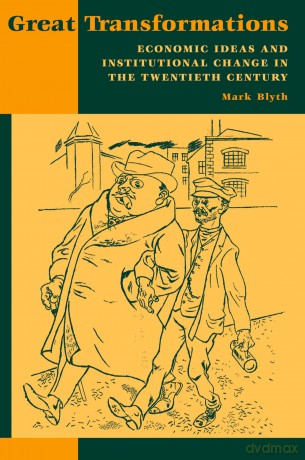 Great Transformations: Economic Ideas and Institutional Change in the Twentieth Century - Mark Blyth [KSIĄŻKA]