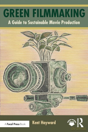 Green Filmmaking: A Guide to Sustainable Movie Production - Kent Hayward [KSIĄŻKA]