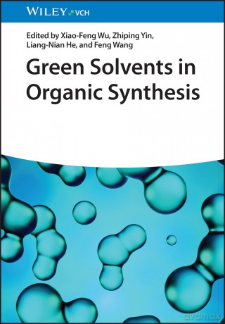 Green Solvents in Organic Synthesis - Xiao-Feng Wu [KSIĄŻKA]
