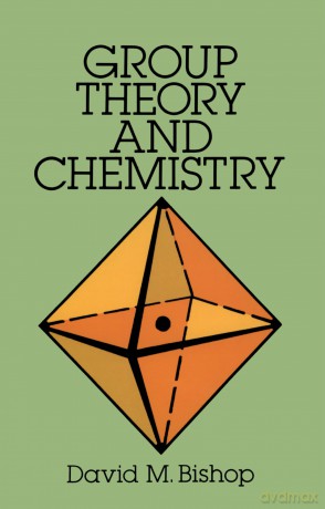 Group Theory and Chemistry (Dover Books on Chemistry) - David M. Bishop [KSIĄŻKA]