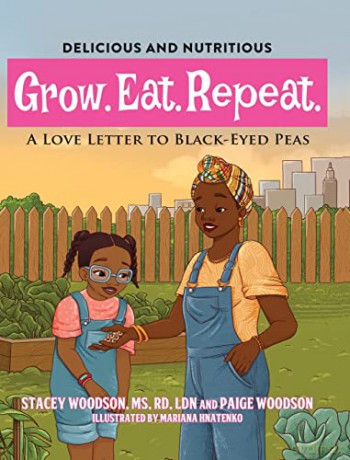 Grow. Eat. Repeat. A Love Letter To Black-Eyed Peas - Stacey Woodson [KSIĄŻKA]
