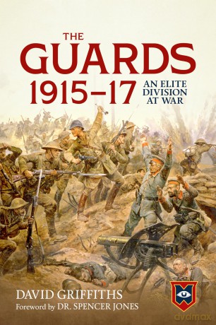 Guards 1915-17: An Elite Division at War - David Griffiths [KSIĄŻKA]
