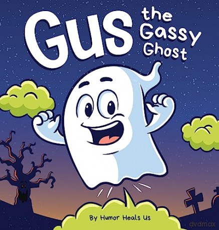 Gus the Gassy Ghost: A Funny Rhyming Halloween Story Picture Book for Kids and Adults About a Farting Ghost, Early Reader: 25 (Farting Adventures) - Humor Heals Us [KSIĄŻKA]