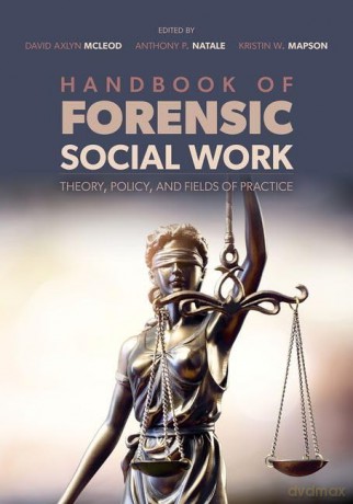 Handbook of Forensic Social Work: Theory, Policy, and Fields of Practice - David Axlyn McLeod [KSIĄŻKA]
